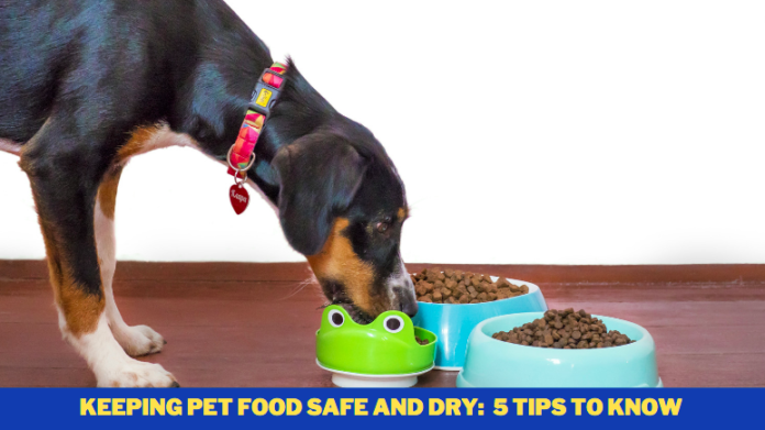 Keeping Pet Food Safe and Dry: 5 Tips to Know 